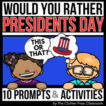 Preview of PRESIDENTS DAY WOULD YOU RATHER QUESTIONS writing prompts THIS OR THAT cards