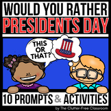 PRESIDENTS DAY WOULD YOU RATHER QUESTIONS writing prompts 