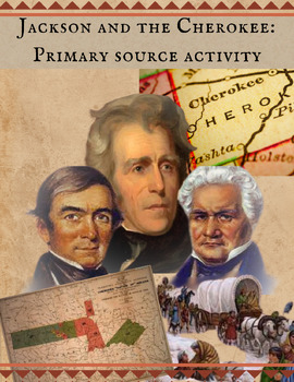 Preview of PRIMARY SOURCE ACTIVITY: ANDREW JACKSON AND THE CHEROKEE