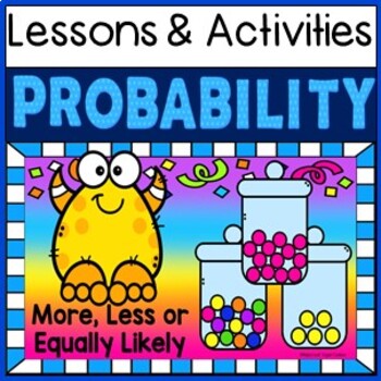 Preview of PROBABILITY - MORE, LESS OR EQUALLY LIKELY. Minilessons and Follow Up Activities