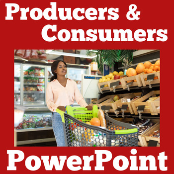 Preview of PRODUCERS AND CONSUMERS Activity PowerPoint 1st 2nd 3rd 4th Grade Economics