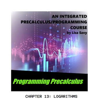 Preview of PROGRAMMING PRECALCULUS IN TI-BASIC CHAPTER 13 - LOGARITHMS