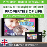 PROPERTIES OF LIFE | Differentiated PPT Slides [UK - lower KS2]