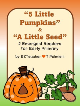 Preview of PUMPKINS!  2 emergent readers: 5 Little Pumpkins and A Little Seed