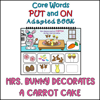 Preview of PUT and ON Adapted Interactive Book "Mrs. Bunny Decorates a Carrot Cake"