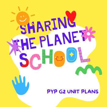Preview of PYP Grade 2 Unit plan of Sharing the Planet