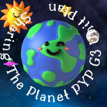 Preview of PYP Grade 3 Unit Plan Sharing The Planet