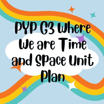 Preview of PYP Grade 3 Unit plan of Where We are Time and Space