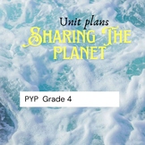 PYP Grade 4 Unit plan of Sharing the Planet