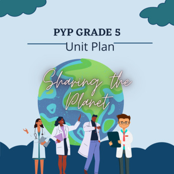 Preview of PYP Grade 5 Unit Plan Sharing the Planet