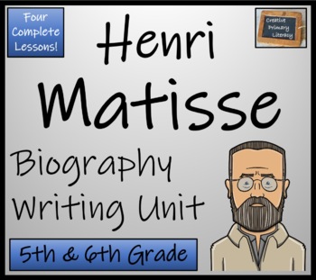 Preview of Henri Matisse Biography Writing Unit | 5th Grade & 6th Grade