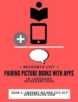 Preview of Pairing Picture Books With Apps- Resource List for Language Intervention