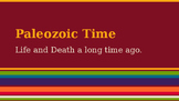 Paleozoic Powerpoint Slide Show - Life and Death on Early Earth