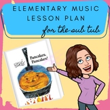 Pancakes, Pancakes Elementary Music Lesson Plan for the Sub Tub