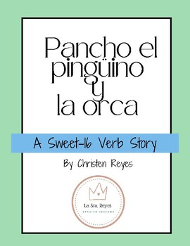 Preview of Pancho el pingüino y la orca:  A "Sweet 16" High Frequency Verb Story
