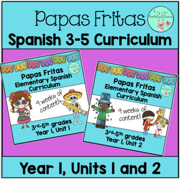 Preview of Papas Fritas Elementary 3-5 Spanish Curriculum Bundle: Units 1 & 2