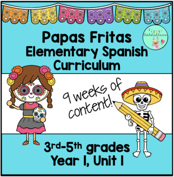 Preview of Papas Fritas Elementary 3-5 Spanish Curriculum, Year 1, Unit 1