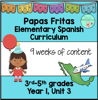 Preview of Papas Fritas Elementary 3-5 Spanish Curriculum, Year 1, Unit 3
