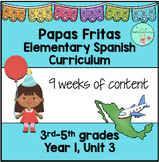 Papas Fritas Elementary 3-5 Spanish Curriculum, Year 1, Unit 3