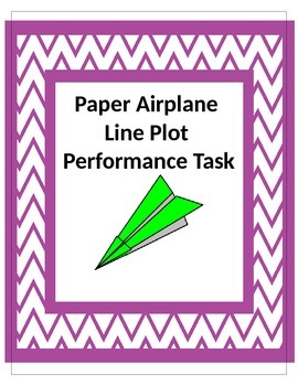 Preview of Paper Airplane 5th Grade Common Core 5.MD.2 Line Plot Performance Task