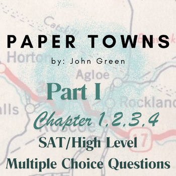 Preview of Paper Towns | John Green | SAT HIGH LEVEL, Multiple Choice Questions | Chap 1-4