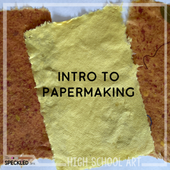 Preview of Papermaking Art Lesson Plan, Presentation and Video Demo