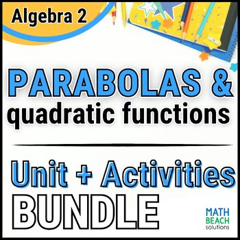 Preview of Parabolas and Quadratic Functions - Unit 6 Bundle - Texas Algebra 2 Curriculum