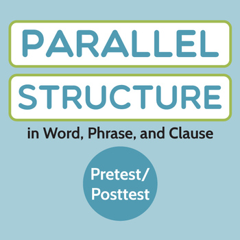 Preview of Grammar/Writing: Parallel Structure in Word, Phrase, and Clause Pretest/Posttest