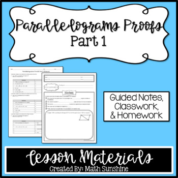 Preview of Parallelograms Proofs Part 1 Lesson Materials (Guided Notes, Classwork, HW)