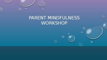 Preview of Parent Mindfulness Workshop Powerpoint - Parent Teacher Conference, Open House