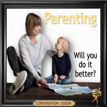 Preview of Parenting - Will you do it better? - ESL adult lesson in Google slides