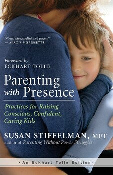 Preview of Parenting with Presence: Practices for Raising Conscious, Confident, Caring Kids