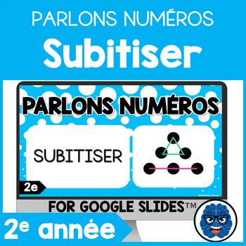 Preview of Parlons numéros: Subitiser - 2e année - Let's Talk Numbers -Subitising  (FRENCH)