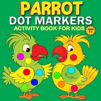 Preview of Parrot Dot Markers Activity Book : Easy Big Fun Guided Paint Dauber Children's