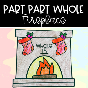 Preview of Part Part Whole Fireplace | Christmas Addition Math Craft