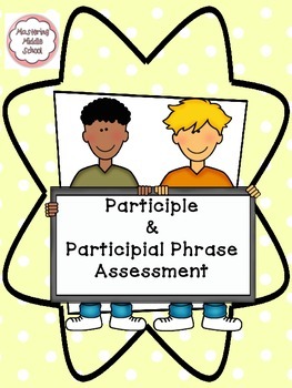 Preview of Participle and Participial Phrase Assessment - a Common Core verbals unit