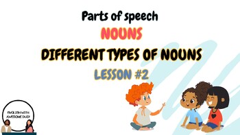Preview of Parts of Speech: Lesson#2 - Nouns - Common nouns and Proper Nouns