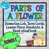 Parts of a Flower Unit: Lesson Plans, Handouts, and Lab Bundle