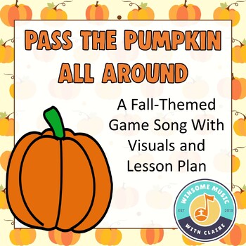 Preview of Pass the Pumpkin - Game Song Lesson Plan with Extension Activities