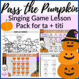 Pass the Pumpkin Singing Game Lesson Pack BUNDLE for Fall 