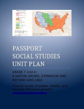 Preview of Passport to S.S. Gr 7 Unit Plan Unit 4: A Nation Grows: Updated