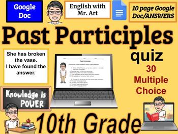 Preview of Past Participles, Multiple Choice, 10th grade - 30 Questions, Answers, 10 pages