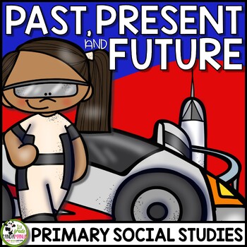 Preview of Past, Present, and Future Social Studies History Unit (FLIP Book INCLUDED)