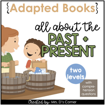 Preview of Past and Present Adapted Books [Level 1 and Level 2] Digital + Printable
