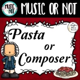 Pasta Or Composer Music or Not Game