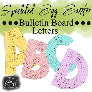 Preview of Pastel Spring A-Z Bulletin Board Letters | Speckled Egg Easter Letters