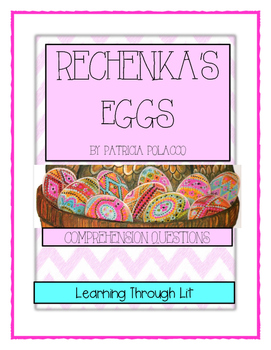 Preview of Patricia Polacco RECHENKA'S EGGS - Comprehension (Answer Key Included)