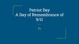 Patriot Day: A Day of Remembrance of 9/11 Research Slides