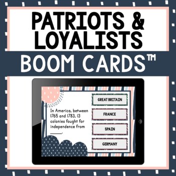 Preview of Patriots and Loyalists BOOM Cards™ - Digital Task Cards - Revolutionary War