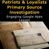 Patriots and Loyalists Primary Source Analysis Lesson
